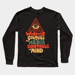 Whoever controls the media, controls the mind! Long Sleeve T-Shirt